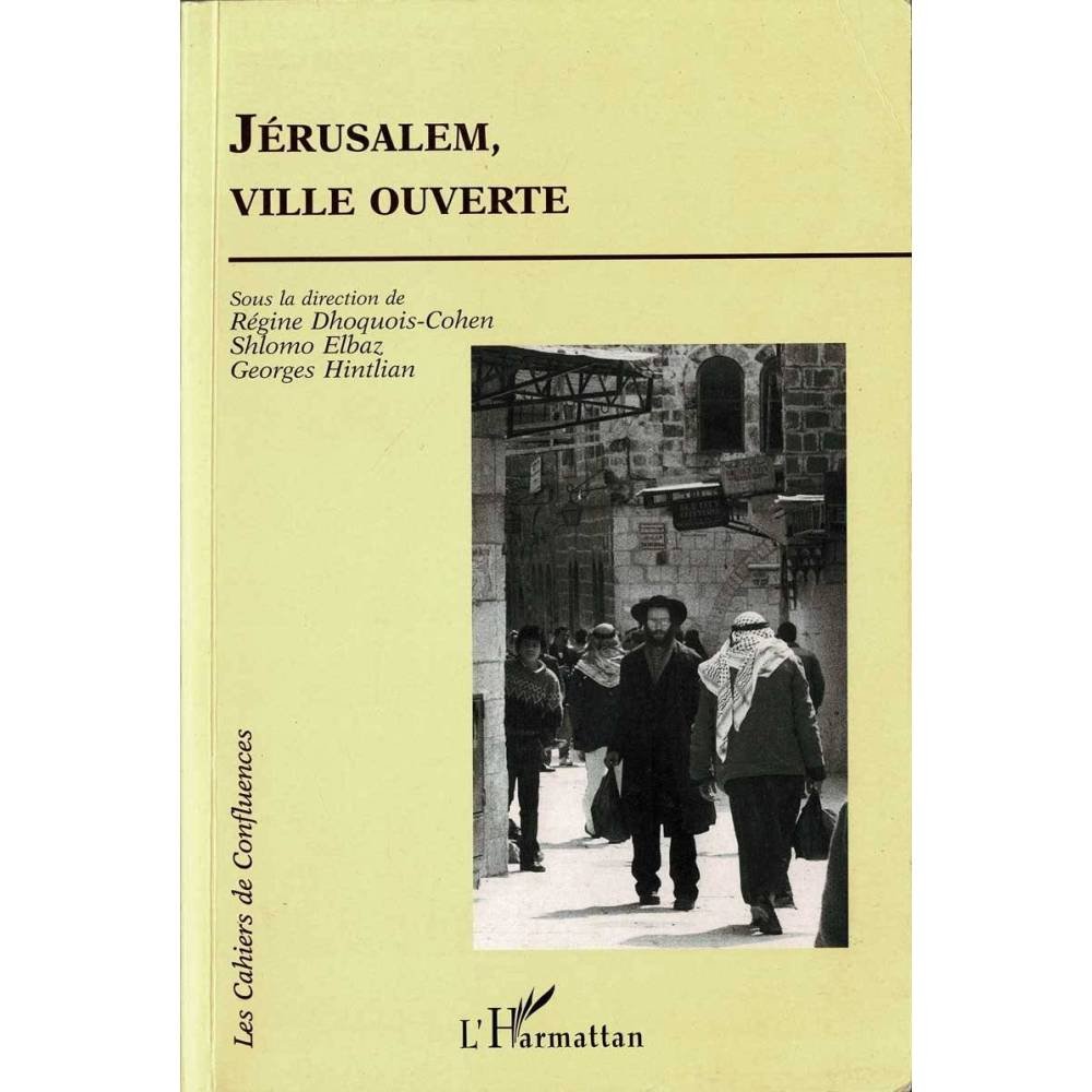 Jerusalem, ville ouverte - Régine Dhoquois-Cohen, Schlomo Elbaz, Georges Hintlian (dir.)