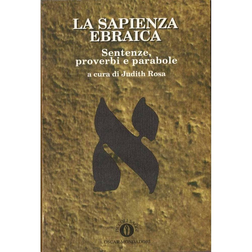 La sapienza ebraica. Sentenze, proverbi e parabole - Judith Rosa