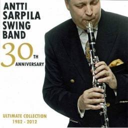 Antti Sarpila Swing Band - Antti Sarpila Swing Band 30th Anniversary Ultimate Collection 1982-2012. CD