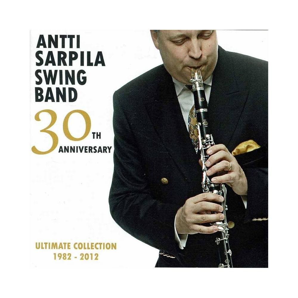 Antti Sarpila Swing Band - Antti Sarpila Swing Band 30th Anniversary Ultimate Collection 1982-2012. CD