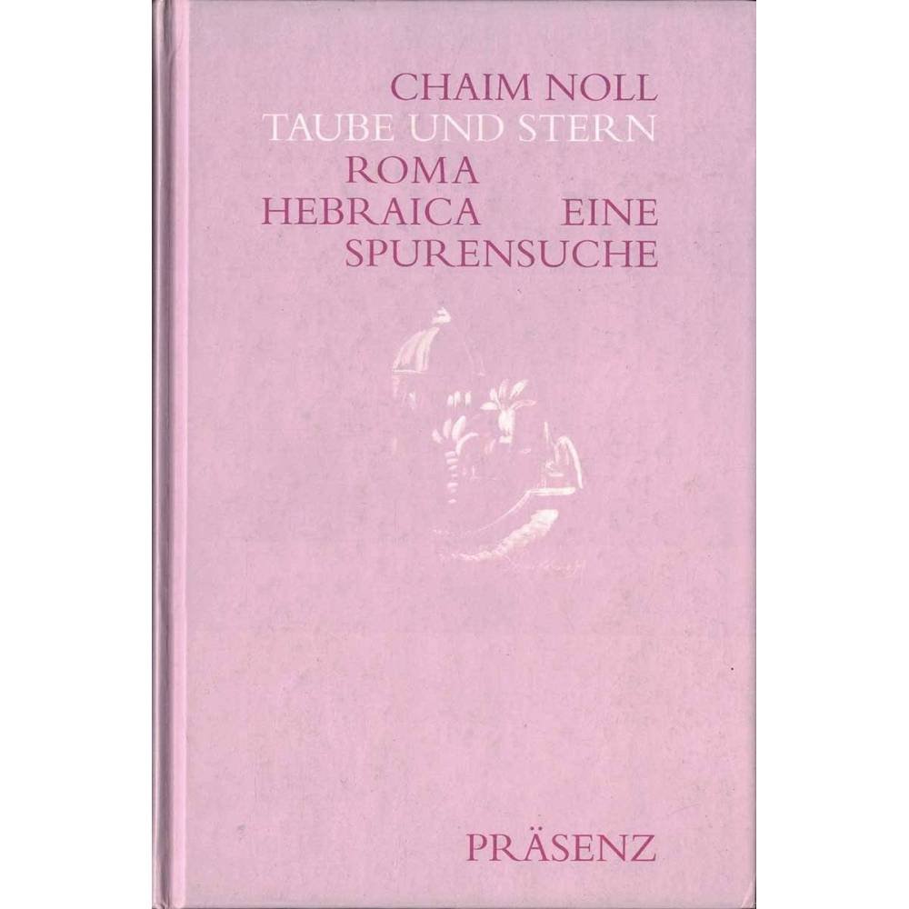 Taube und Stern. Roma hebraica. Eine Spurensuche - Chaim Noll