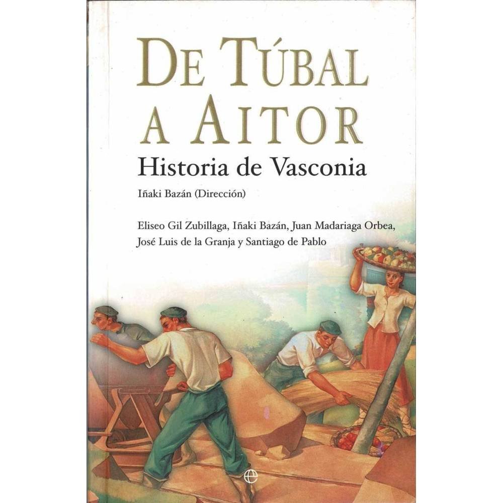 De Túbal a Aitor. Historia de Vasconia - Iñaki Bazán (dir.)