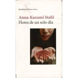 Flores de un solo día - Anna-Kazumi Stahl