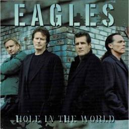 Eagles - Hole In The World....
