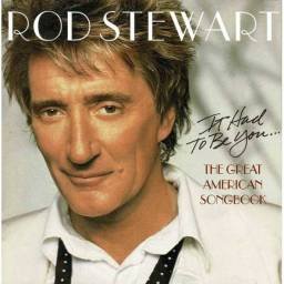 Rod Stewart - It Had To Be You... The Great American Songbook. CD