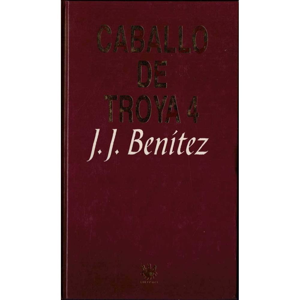 Caballo de Troya 4 - J. J. Benínez