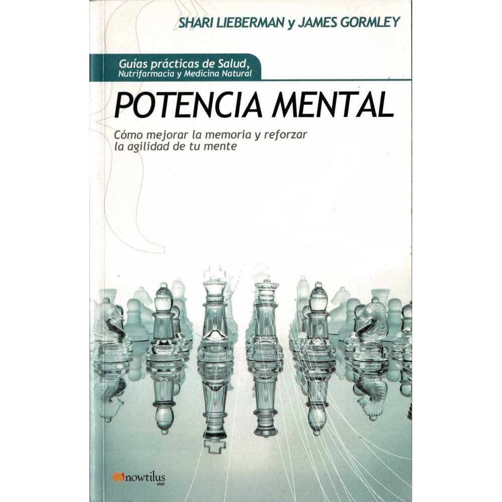 Potencia Mental. Cómo mejorar la memoria y reforzar la agilidad de tu mente - Shari Lieberman, James Gormley