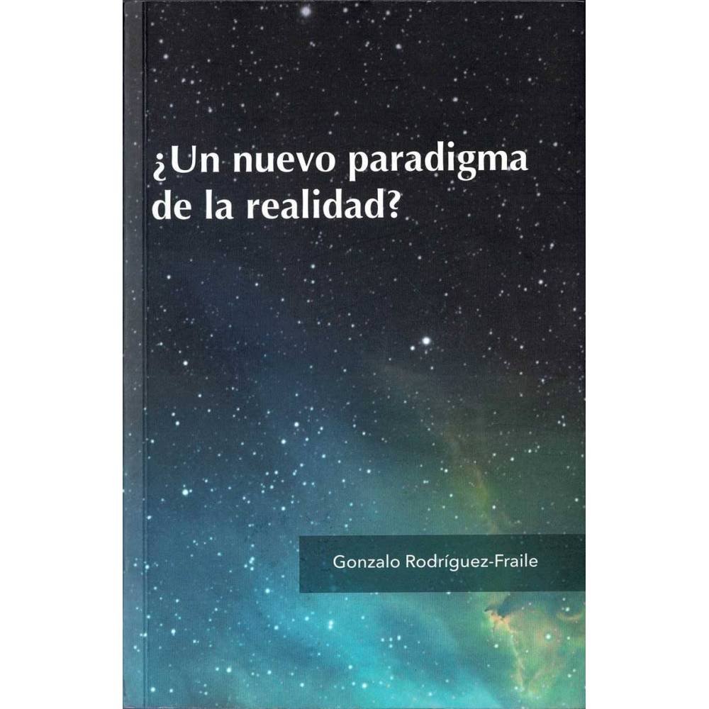 ¿Un nuevo paradigma de la realidad? - Gonzalo Rodríguez-Fraile