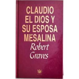 Claudio el dios y su esposa Mesalina - Robert Graves