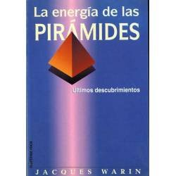La energía de las pirámides. Ultimos descubrimientos - Jacques Warin
