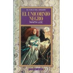 El Vuelo del Dragón Vol. 3. El Unicornio Negro - Tanith Lee