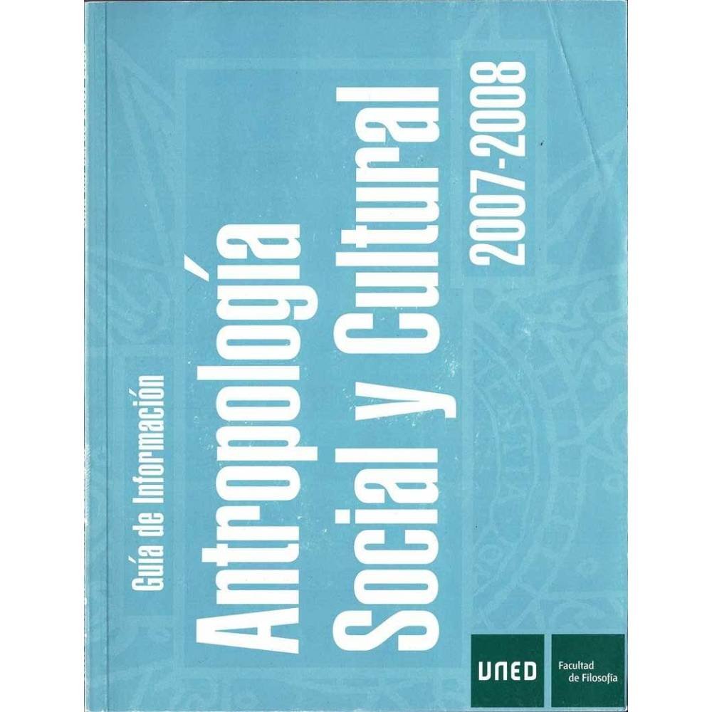 Guía de Información. Antropología Social y Cultural Curso 2007-2008 2º Ciclo