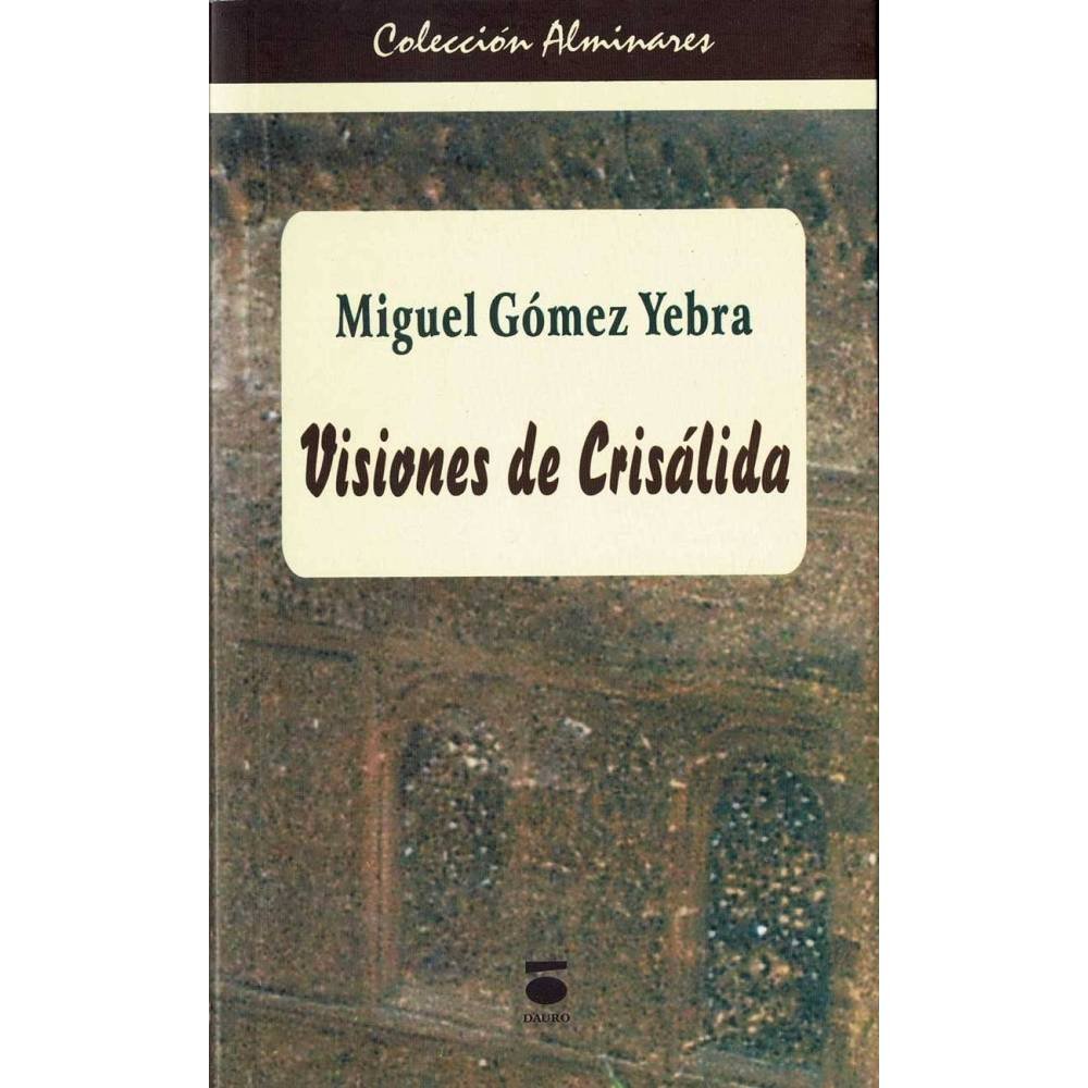 Visiones de Crisálida - Miguel Gómez Yebra