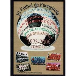 El Fútbol de Fuengirola 1973-2006. Tomo II - Francisco Martín Benítez