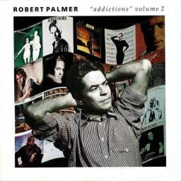 Robert Palmer - Addictions...