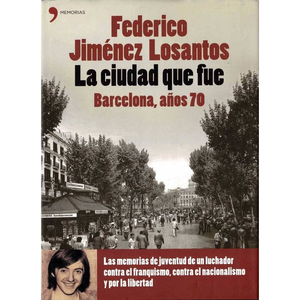 La ciudad que fue. Barcelona, años 70 - Federico Jiménez Losantos
