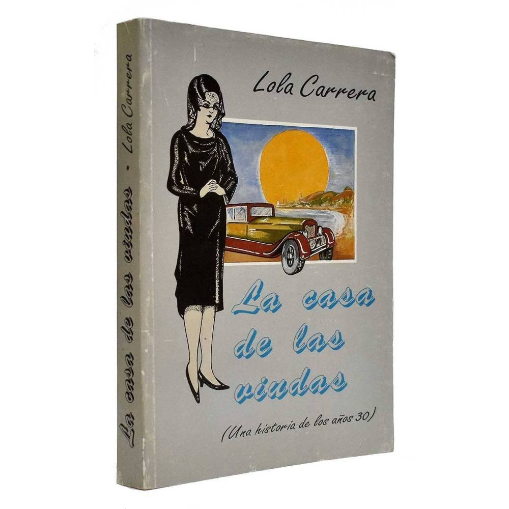 La casa de las viudas (una historia de los años 30) - Lola Carrera