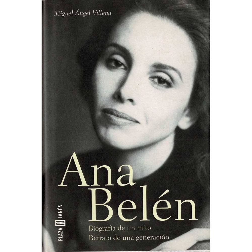 Ana Belén. Biografía de un mito. Retrato de una generación - Miguel Ángel Villena