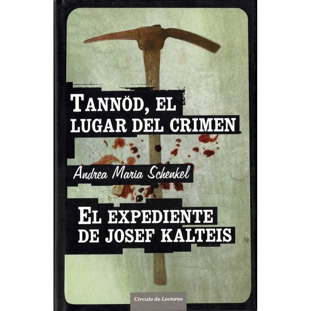 Tannöd, el lugar del crimen. El expediente de Josef Kalteis - Andrea Maria Schenkel