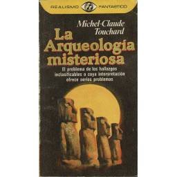 La arqueología misteriosa - Michel-Claude Touchard