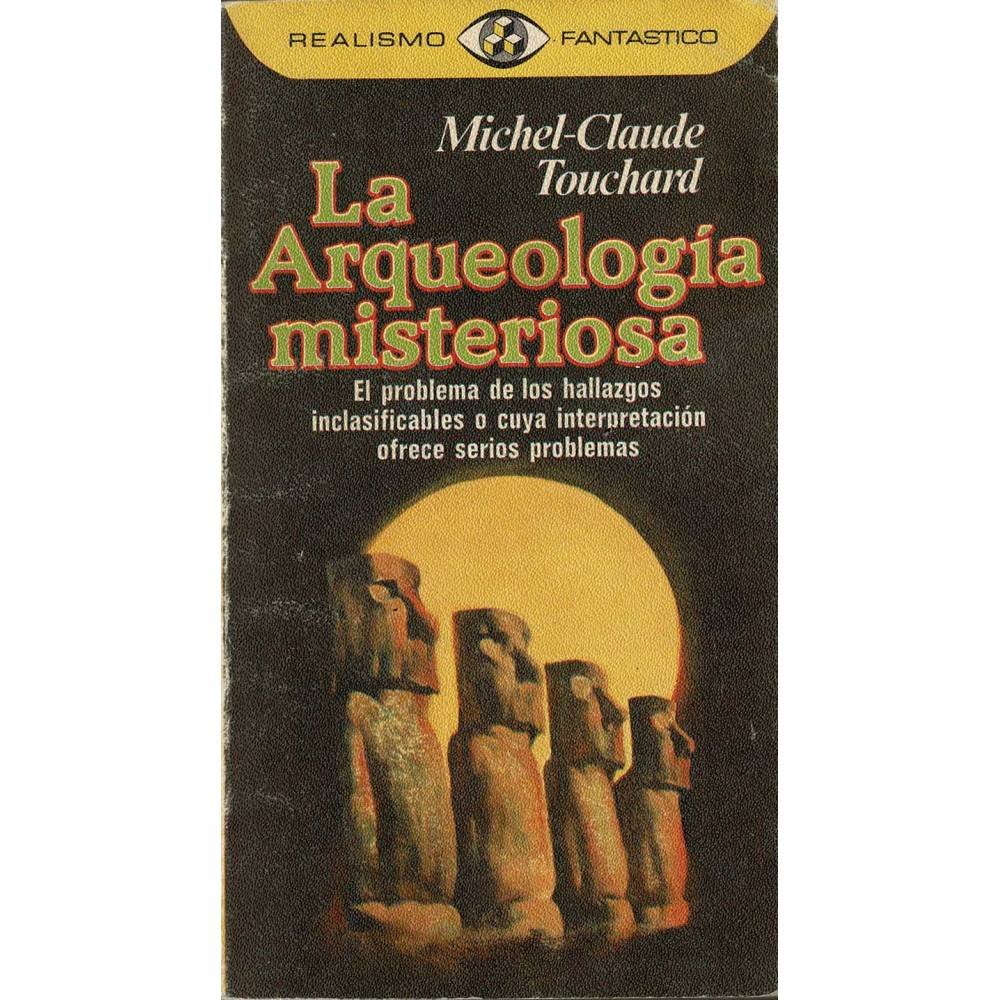 La arqueología misteriosa - Michel-Claude Touchard