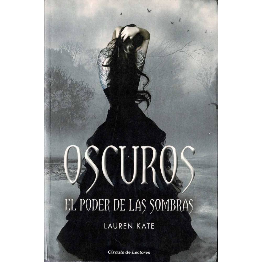 Oscuros. El Poder de las Sombras - Lauren Kate