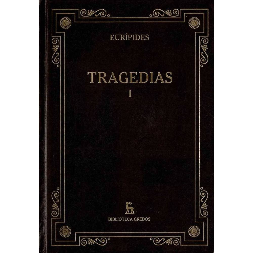 Tragedias I. El Cíclope. Alcestis. Medea. Los Heraclidas. Hipólito. Andrómaca. Hécuba. Suplicantes. Heracles. Ion - Eurípid