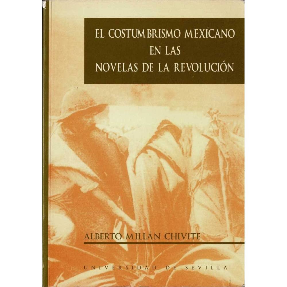 El costumbrismo mexicano en las novelas de la Revolución - Alberto Millán Chivite