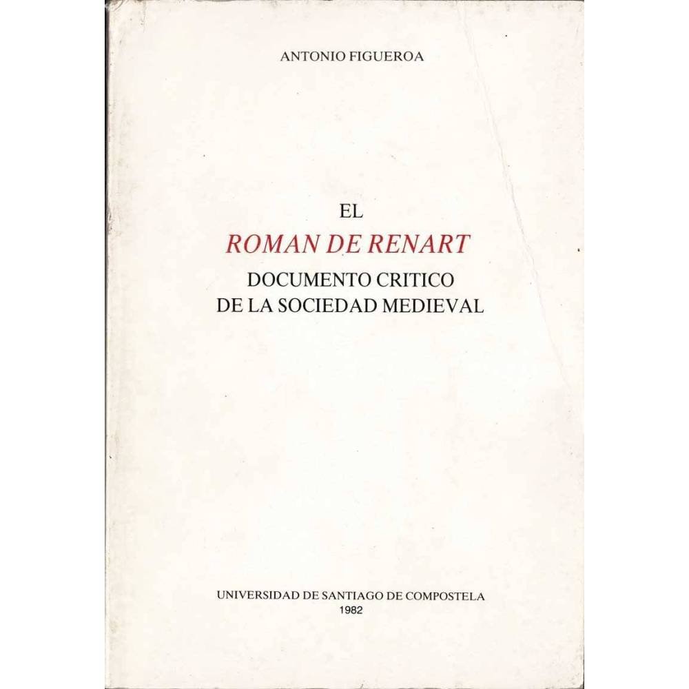 El Roman de Renart. Documento crítico de la Sociedad Medieval - Antonio Figueroa