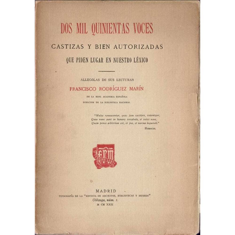 Dos mil quinientas voces castizas y bien autorizadas que piden lugar en nuestro léxico - Francisco Rodríguez Marín