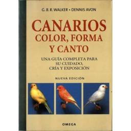 Canarios. Color, forma y canto - G. B. R. Walker, Dennis Avon