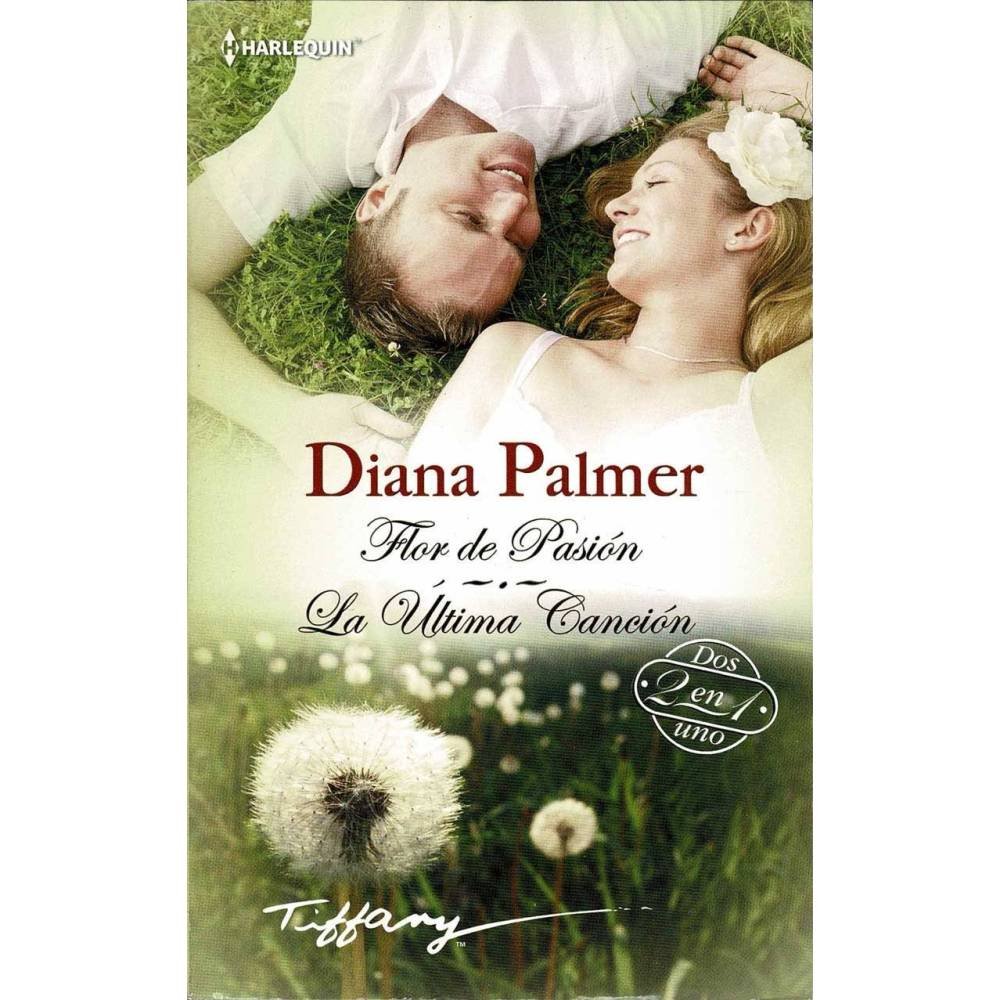 Flor de Pasión. La Última Canción - Diana Palmer