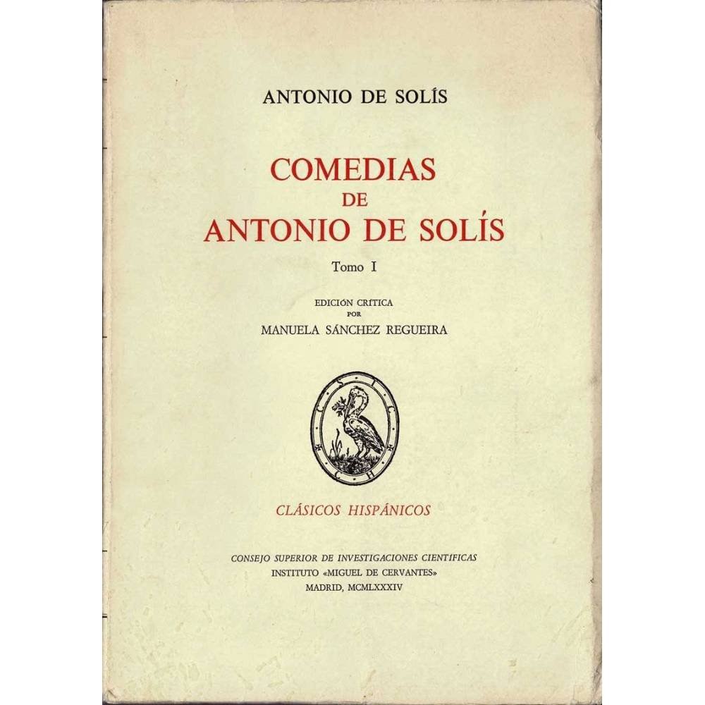 Comedias de Antonio de Solis. Tomo I - Antonio de Solis
