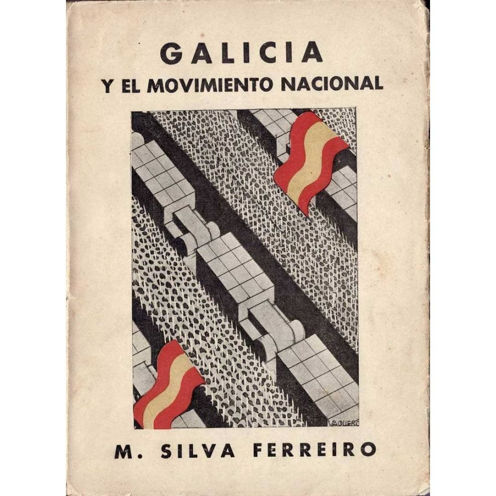 Galicia y el movimiento nacional. Páginas históricas (dedicado) - M. Silva Ferreiro