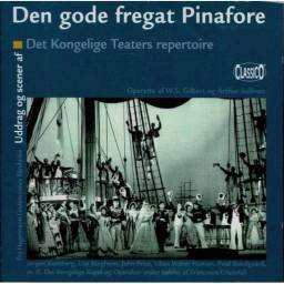 Den Gode Fregat Pinafore (Uddrag Og Scener Af Det Kongelige Teaters Repertoire). CD