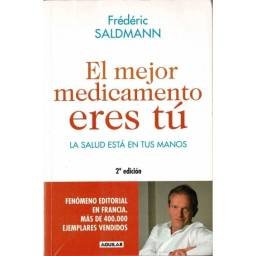 El mejor medicamento eres tú. La salud está en tus manos - Fréderic Saldmann