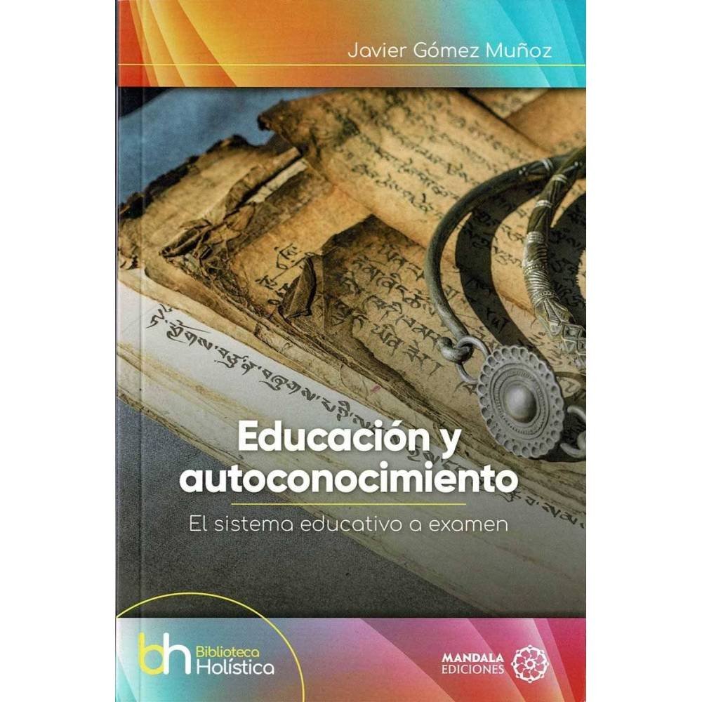 Educación y autoconocimiento. El sistema educativo a examen - Javier Gómez Muñoz