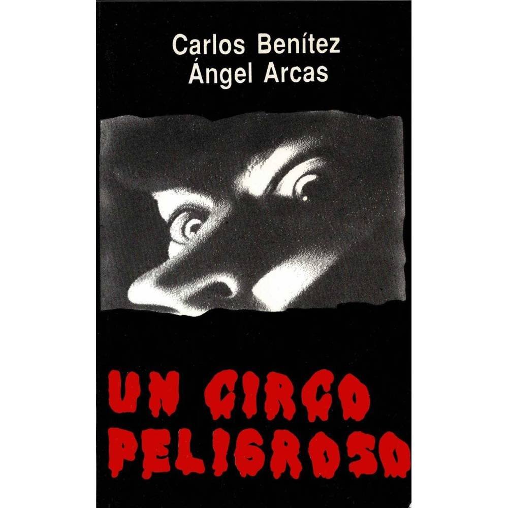 Un circo peligroso - Carlos Benítez, Angel Arcas