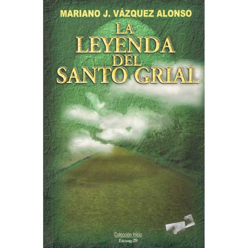 La leyenda del Santo Grial - Mariano J. Vázquez Alonso