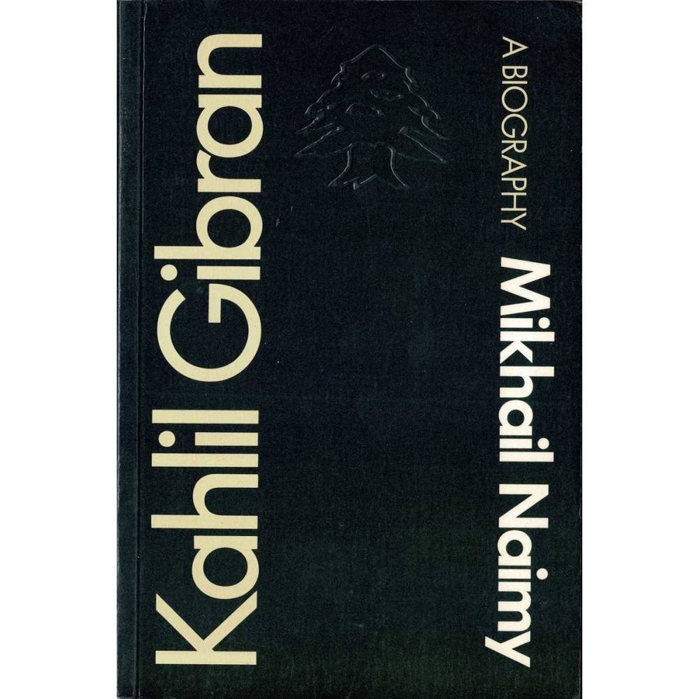 Kahlil Gibran. A biography - Mikhail Naimy