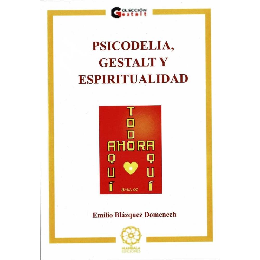 Psicodelia, Gestalt y Espiritualidad - Emilio Blázquez Domenech