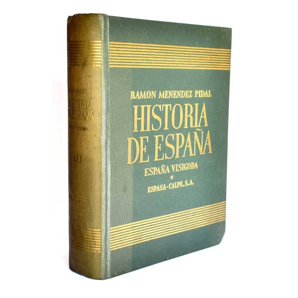 Historia de España. Tomo III. España Visigoda (414-711 de J.C.) - Ramón Menéndez Pidal