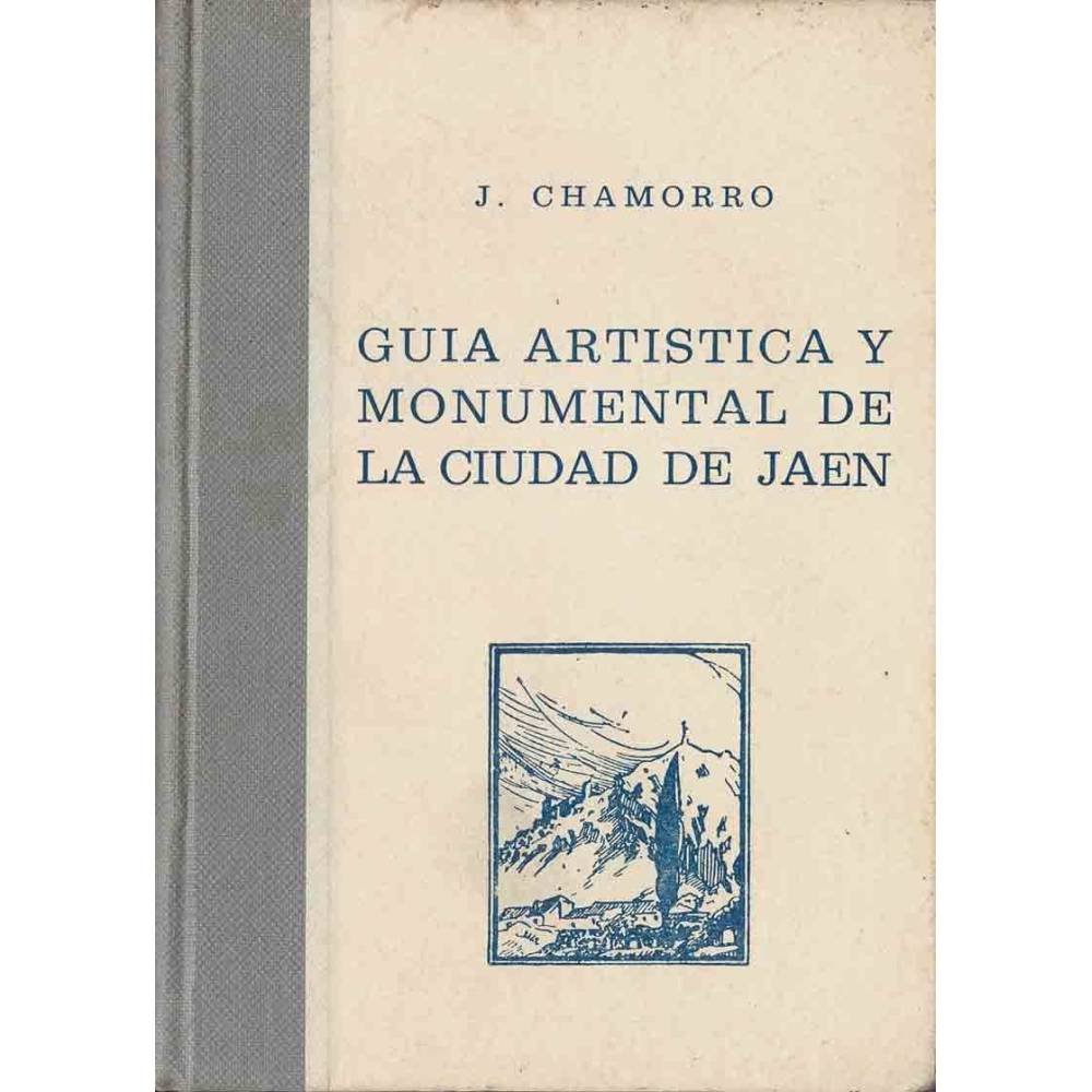 Guía Artística y Monumental de la Ciudad de Jaén - José Chamorro Lozano