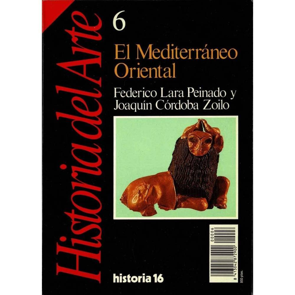 Historia del Arte Nº 6. El Mediterráneo Oriental - Federico Lara Peinado, Joaquín Córdoba Zoilo