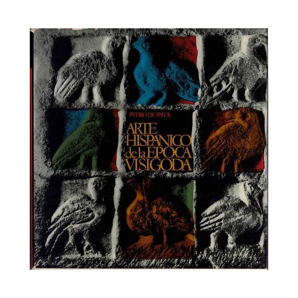 Arte hispánico de la época visigoda - Pedro de Palol