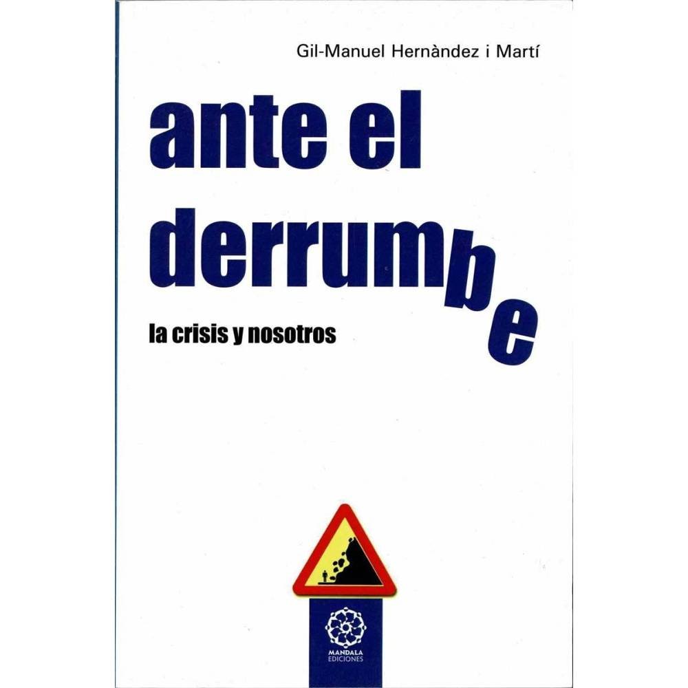 Ante el derrumbre. La crisis y nosotros - Gil-manuel Hernàndez I Martí