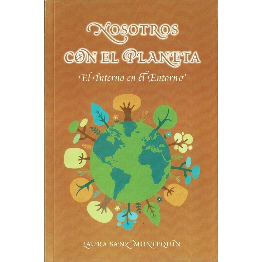 Nosotros con el planeta. El Interno en el Entorno - Laura Sanz Montequin