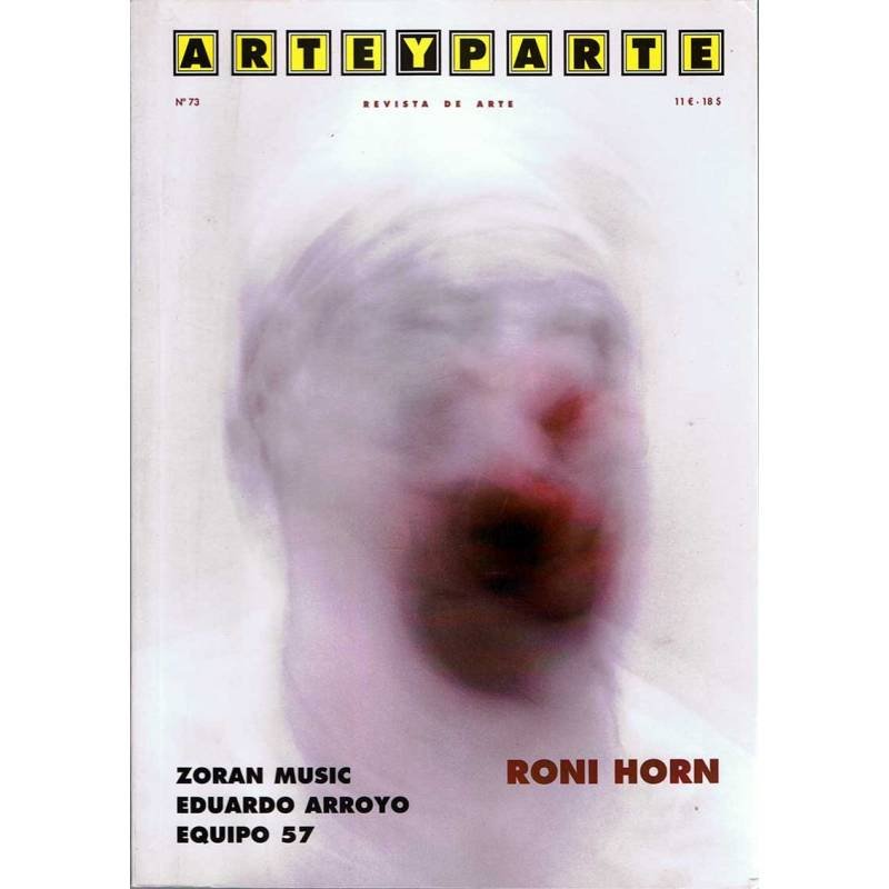 Arte y Parte Nº 73. Roni Horn. Zorn Music. Eduardo Arroyo. Equipo 57