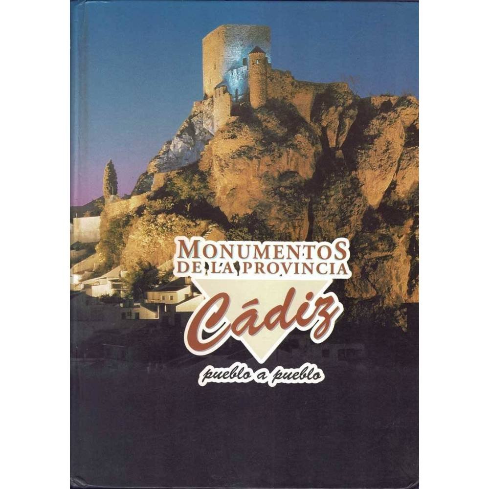 Monumentos de la Provincia de Cádiz. Pueblo a pueblo