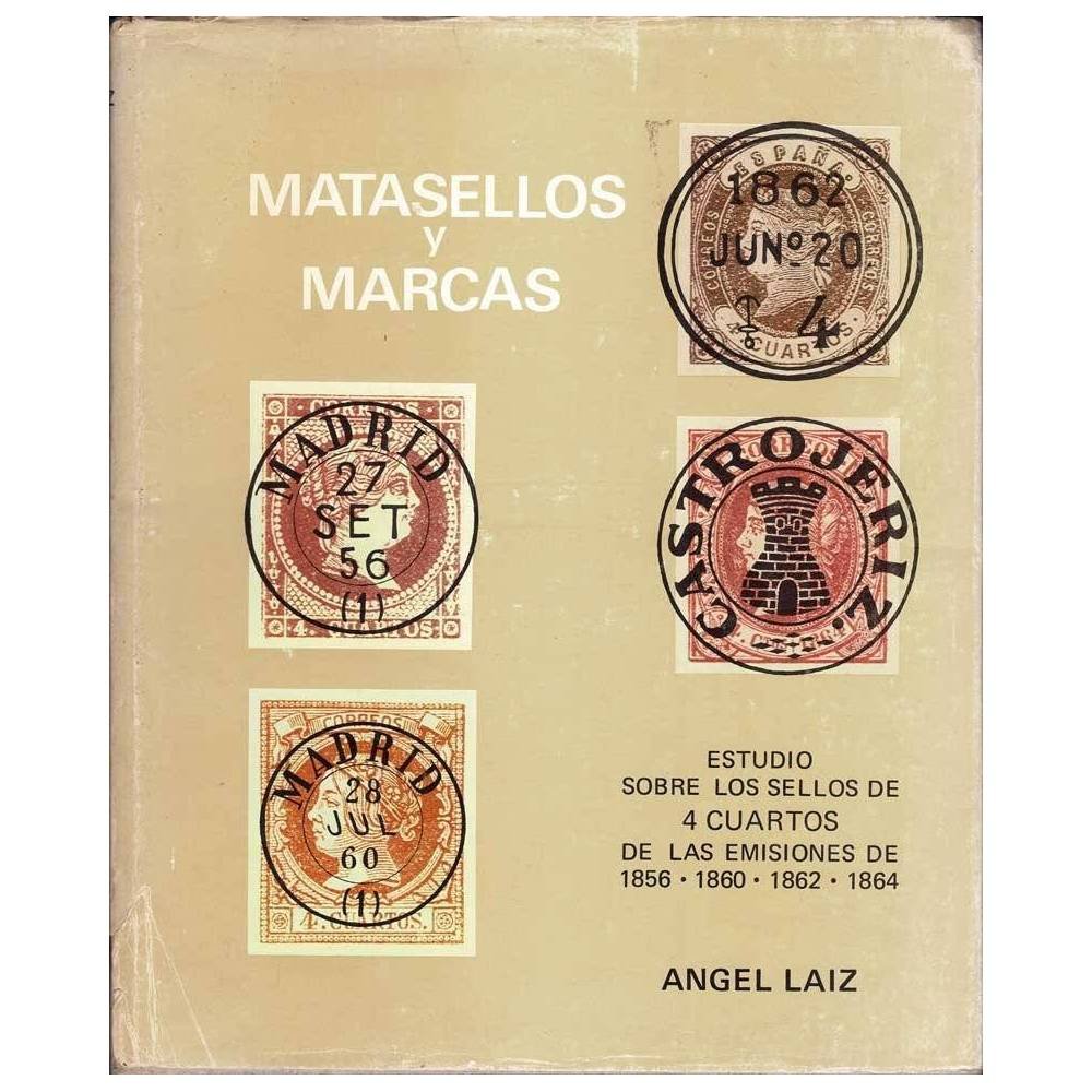 Matasellos y marcas. Estudio sobre los sellos de 4 cuartos de las emisiones de 1856, 1860, 1862, 1864 - Angel Laiz